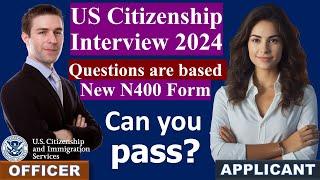 New! US Citizenship Interview 2024 - Sample Video for latest N400 Form