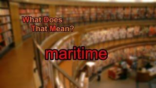 What does maritime mean?