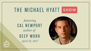 The Michael Hyatt Show with Special Guest, Cal Newport