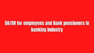 DA/DR for employees and Bank pensioners in banking industry