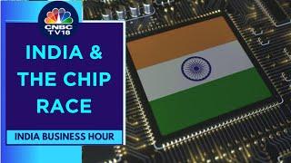 India & The Semiconductor Drive: Has There Been Adequate Focus On R&D? | CNBC TV18