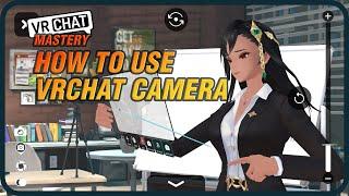VRChat Mastery | How to use VRChat Camera