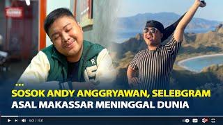 Mengenang Sosok Andy Anggryawan, Selebgram Asal Makassar Meninggal Dunia