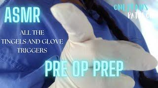 ASMR PRE OP PREP . personal attention medical exam ,glove sounds,  tender nurse