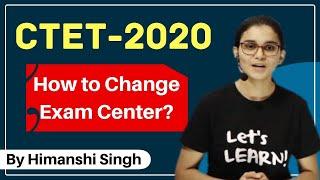 CTET-2020 | How To Change Your Exam Center ? | CTET-2021 Admit Cards Update by Himanshi Singh