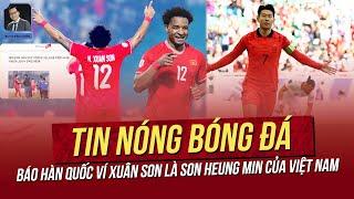 Tin nóng ASEAN Cup 24/12: Báo Hàn ví Xuân SON là SON Heung Min của VN; HLV Kim đón nhận tin vui