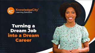 Turning a Dream Job into a Dream Career - Introduction | Knowledgecity