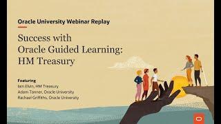 How Oracle Guided Learning accelerated adoption for HM Treasury (webinar)