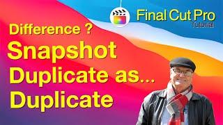 Differences Duplicate and Snapshot projects in Final Cut Pro