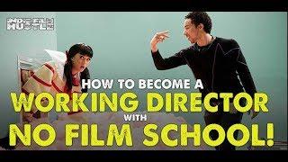 How to Become a Director with No Film School - Indie Film Hustle