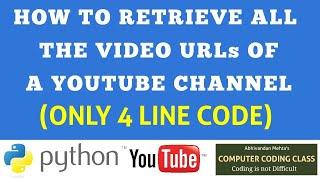 How to Get All The URLs of a YouTube Channel using Python, Find all Video Links of a YouTube Channel