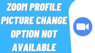How To Fix Zoom Profile Picture Change Option Not Available