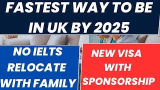 FASTEST WAY TO RELOCATE TO UK BY 2025| NEW UK VISA SPONSORSHIP|NO IELTS|RELOCATE WITH YOUR DEPENDENT