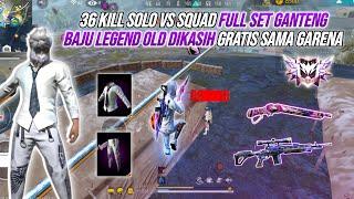 36 KILL SOLO VS SQUAD FULL SET GANTENG !!! BAJU LEGEND OLD DIKASIH GRATIS SAMA GARENA!?