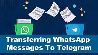 How to transfer your Whatsapp messages to Telegram