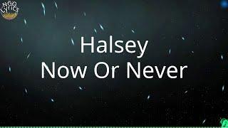 Halsey - Now Or Never (Lyrics)