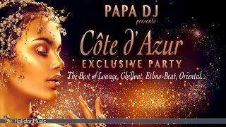 The Best of Lounge, Chillout, Ethno-Beat, Oriental: Côte d'Azur Exclusive Party by Papa Dj