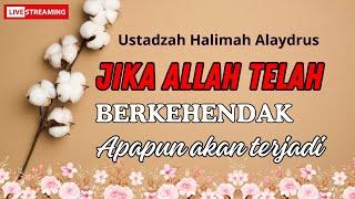 Live - Ustadzah Halimah Alaydrus terbaru - Jika allah sudah berkehendak, apapun akan terjadi