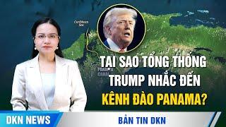 Tại sao tổng thống Trump nhắc đến kênh đào Panama và Greenland vào lúc này?