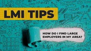 Labor Market Info Tips: How do I find Large Employers in my Area?