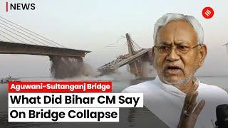 Bihar Bridge Collapse: Nitish Kumar Assures Strict Action In Aguwani-Sultanganj Bridge Collapse