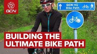 How To Build The Ultimate Cycle Path | GCN Meets Sustrans