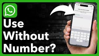 Can You Use WhatsApp Without Phone Number?