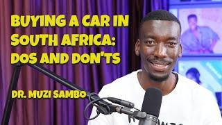 Dr  Muzi Sambo | BUYING A CAR IN SOUTH AFRICA, DO’S AND DON’TS