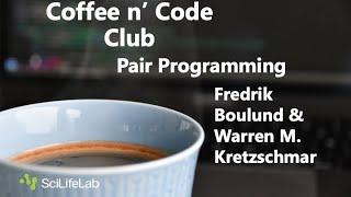 Coffee & Code: Pair Programming (Fredrik Boulund & Warren W. Kretszchmar)