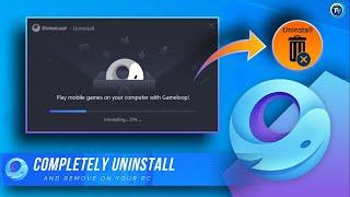 How To Completely Uninstall Gameloop Emulator From PC or Laptop