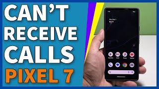 How To Fix A Google Pixel 7 That Can’t Receive Calls