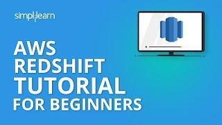 AWS Redshift Tutorial For Beginners | Amazon Redshift Tutorial | AWS Training Video | Simplilearn