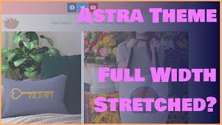 Astra Theme Full-Width Stretched Page Layout Tutorial - When NOT to Use it