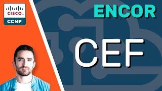 CCNP ENCOR // Cisco Express Forwarding (CEF) // ENCOR 350-401 Complete Course