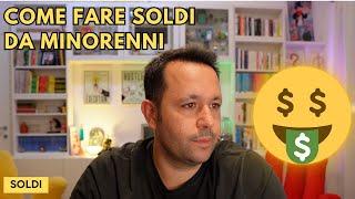 COME FARE SOLDI DA MINORENNI  (I Migliori Metodi Reali e Funzionanti)