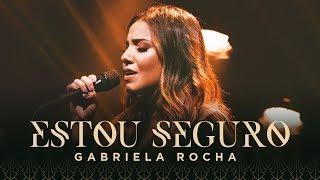 GABRIELA ROCHA - ESTOU SEGURO (CLIPE OFICIAL)