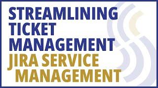 Streamlining Ticket Management with Jira Service Management: Tips and Tricks