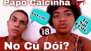 PAPO CALCINHA PESADÃO / NO C* DOI?