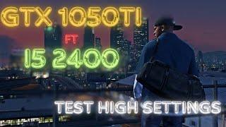 GTA V Performance Test: i5-2400 & GTX 1050 Ti - 1080p 60 FPS?