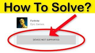 Fix Fortnite - "DEVICE NOT SUPPORTED" Error || Android & Ios& Tablet - Epic Games Launcher 2022