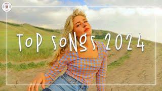 Top songs 2024  Best trending music 2024 ~ Songs to add your daily playlist