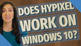 Does Hypixel work on Windows 10?