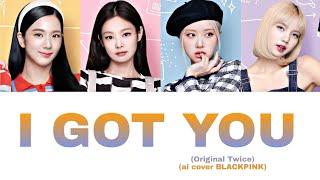 [Ai Cover] BLACKPINK - "I Got You" (Color coded lyrics Eng) (Orig : Twice) @nervousnub