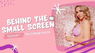 Behind the Small Screen Ep. 1 The College Hustle