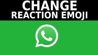 How to Change WhatsApp Reaction Emoji on Messages: WhatsApp Reaction Update