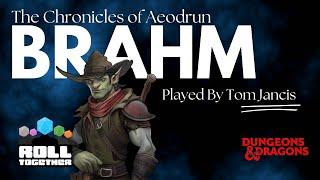 Brahm Shatteroak | Chronicles of Aeodrun Origins | Roll Together RPG