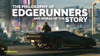 Cyberpunk's Edgerunners Philosophy and Moral of the Story | Video Essay