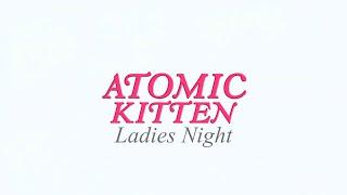 Atomic Kitten - Ladies Night