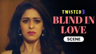 Blind In Love | Scene | Twisted 3 | Priya Banerjee | Garima Jain | A Web Series By Vikram Bhatt