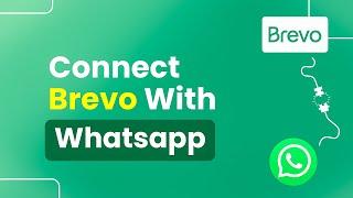 How to Connect Brevo with Whatsapp (Step By Step)